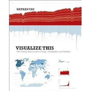 Visualize This: The Flowing Data Guide to Design, Visualization, and Statistics