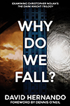 Why Do We Fall?: Examining Christopher Nolan\'s The Dark Knight Trilogy