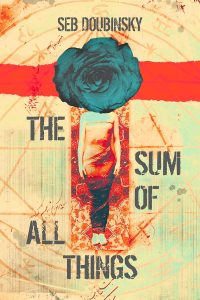 The Sum of All Things by Seb Doubinsky.