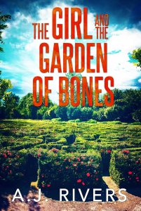 The Girl in the Garden of Bones by A.J. Rivers