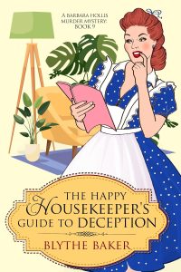 The Happy Housekeeper's Guide to Deception by Blythe Baker