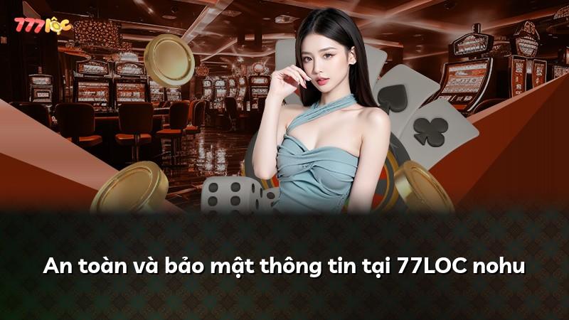An toàn và bảo mật thông tin tại 77LOC nohu