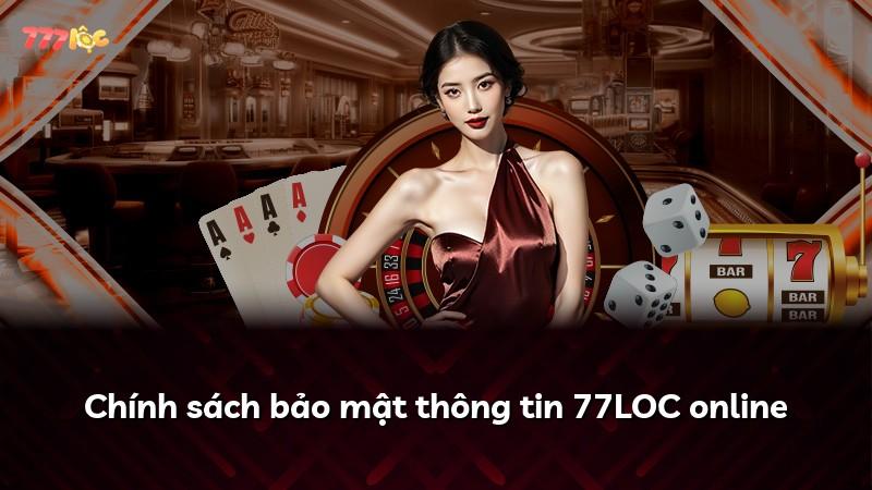 Chính sách bảo mật thông tin 77LOC online