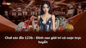 Chơi xóc đĩa 123b – Đỉnh cao giải trí cá cược trực tuyến
