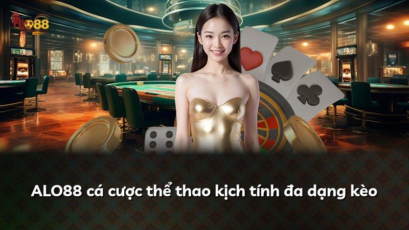 ALO88 cá cược thể thao kịch tính đa dạng kèo