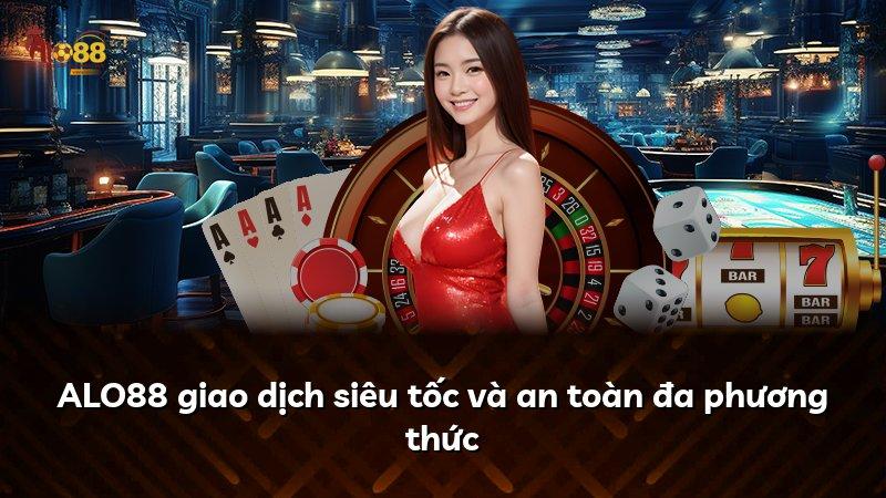 ALO88 giao dịch siêu tốc và an toàn đa phương thức