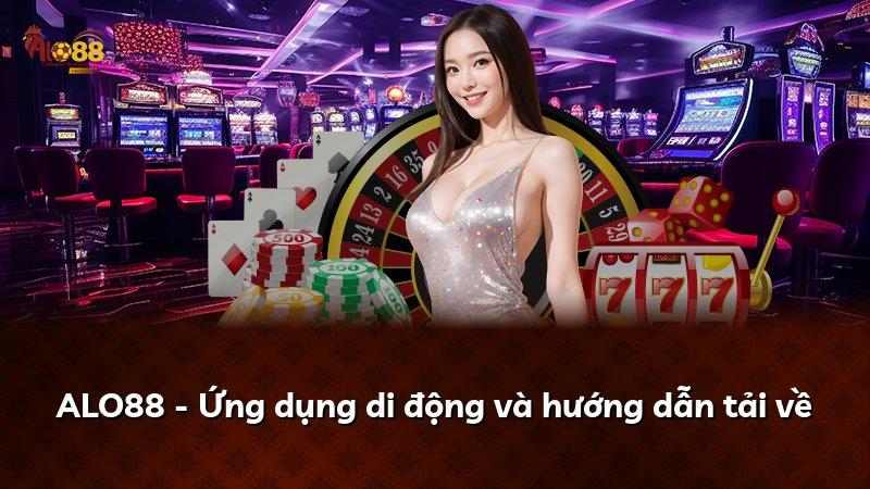 ALO88 - Ứng dụng di động và hướng dẫn tải về