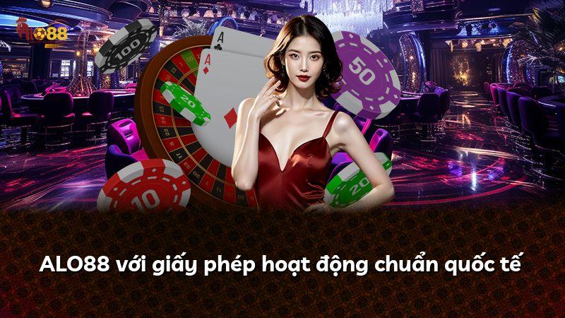 ALO88 với giấy phép hoạt động chuẩn quốc tế