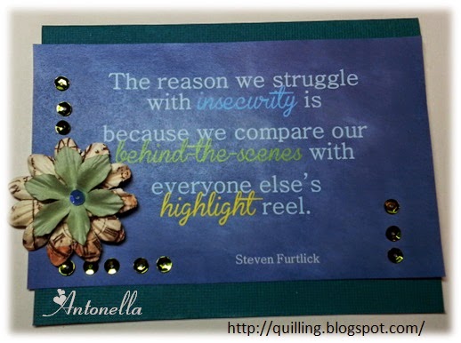 Free Printable - The reason we struggle with insecurity is because we compare our behind-the-scenes with everyone else's highlight reel. From Antonella at www.quilling.blogspot.com Free Printable - The reason we struggle with insecurity is because we compare our behind-the-scenes with everyone else's highlight reel. From Antonella at www.quilling.blogspot.com