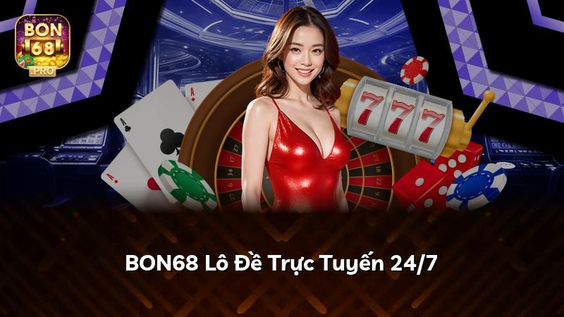BON68 Lô Đề Trực Tuyến 24/7