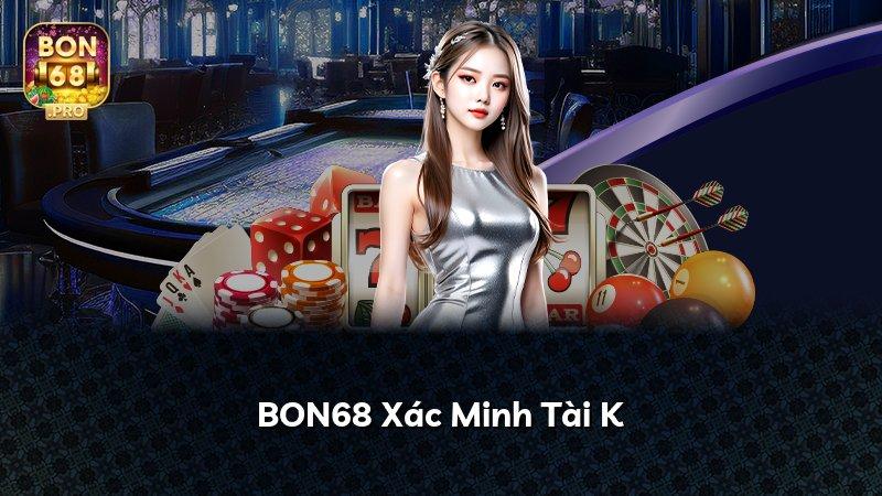 BON68 Xác Minh Tài K