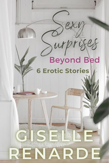 Sexy Surprises Beyond Bed - Sexy Surprises, #60 ebook by Giselle Renarde