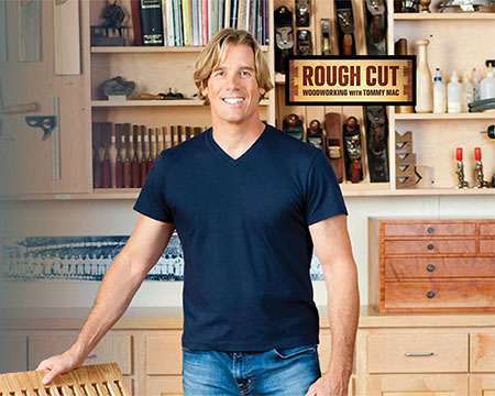 Tommy Mac, Rough Cut Woodworking