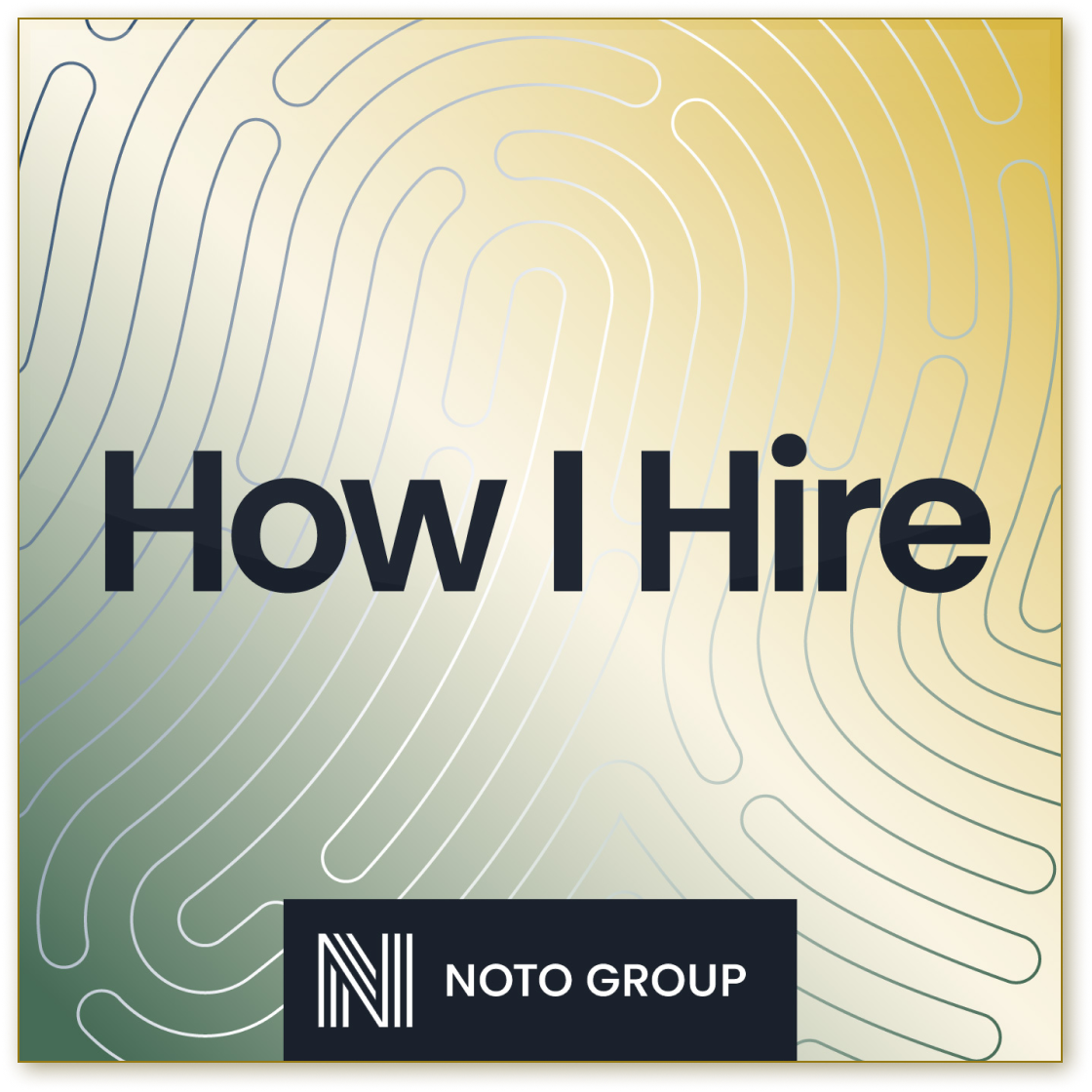 Noto Groups "How I Hire" podcast logo