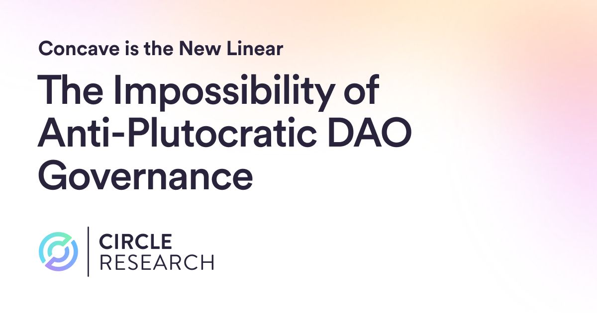 Concave is the New Linear: The Impossibility of Anti-Plutocratic DAO Governance
