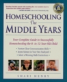 Homeschooling: The Middle Years: Your Complete Guide to Successfully Homeschooling the 8- to 12-Year-Old Child (Prima Home Learning Library)
