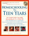 Homeschooling: The Teen Years: Your Complete Guide to Successfully Homeschooling the 13- to 18- Year-Old
