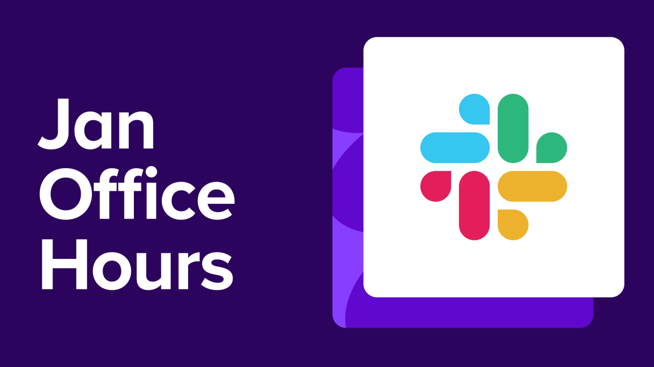 January Office Hours: Open Forum