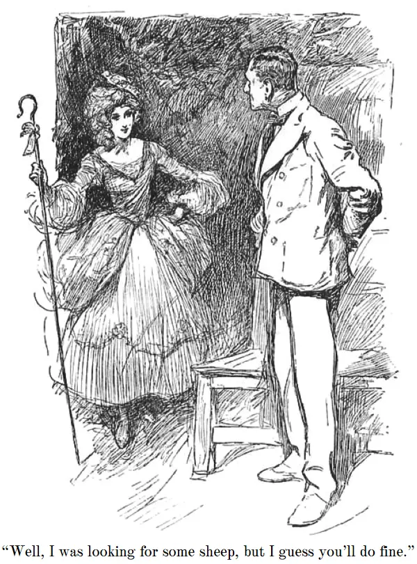 Woman in shepherdess costume to man in suit and tie: “Well, I was looking for some sheep, but I guess you’ll do fine.”
