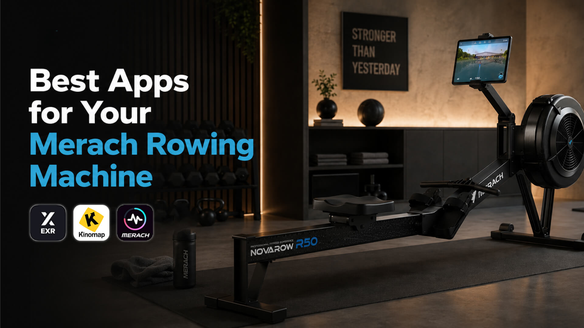 Best apps for your Merach rowing machine header image with a rower in a homegym setting with the EXR, Kinomap and Merach apps on display.