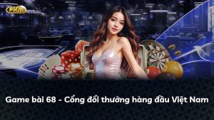 Game bài 68 – Cổng đổi thưởng hàng đầu Việt Nam