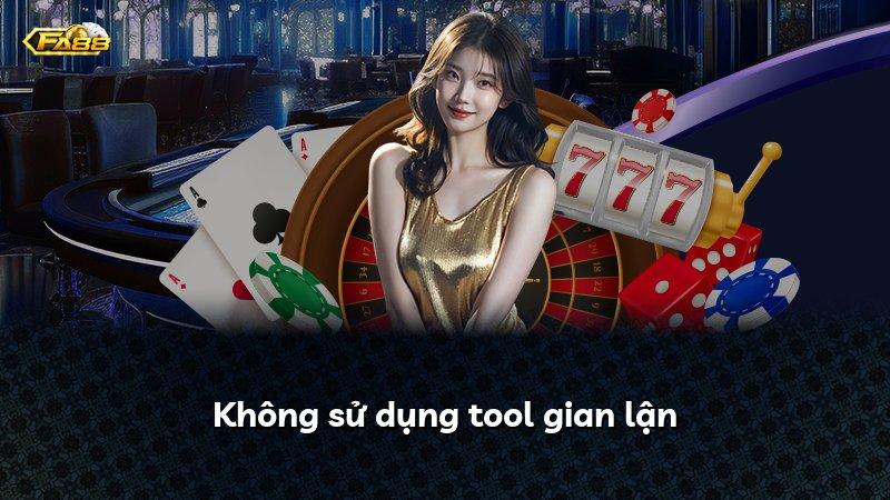 Không sử dụng tool gian lận