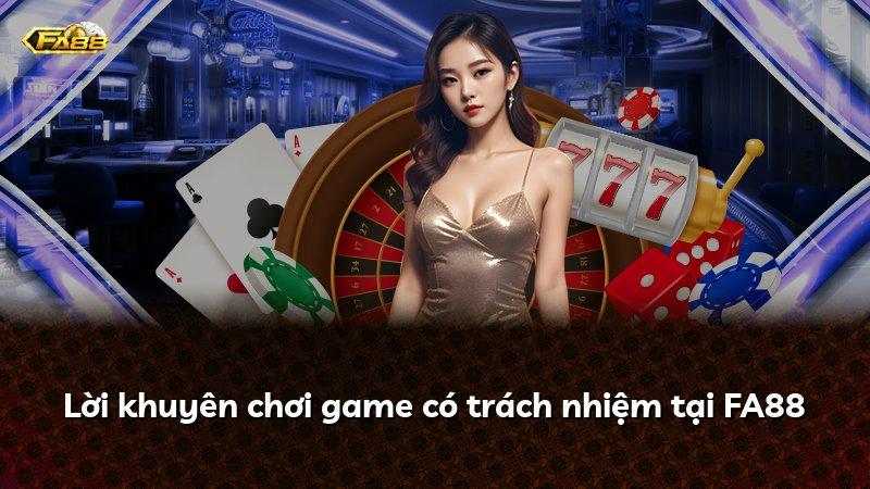 Lời khuyên chơi game có trách nhiệm tại FA88