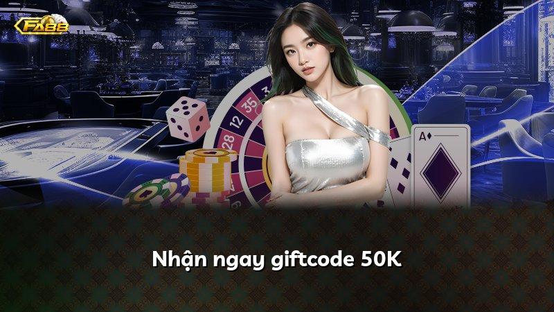 Nhận ngay giftcode 50K