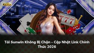 Tải Sunwin Không Bị Chặn – Cập Nhật Link Chính Thức 2026