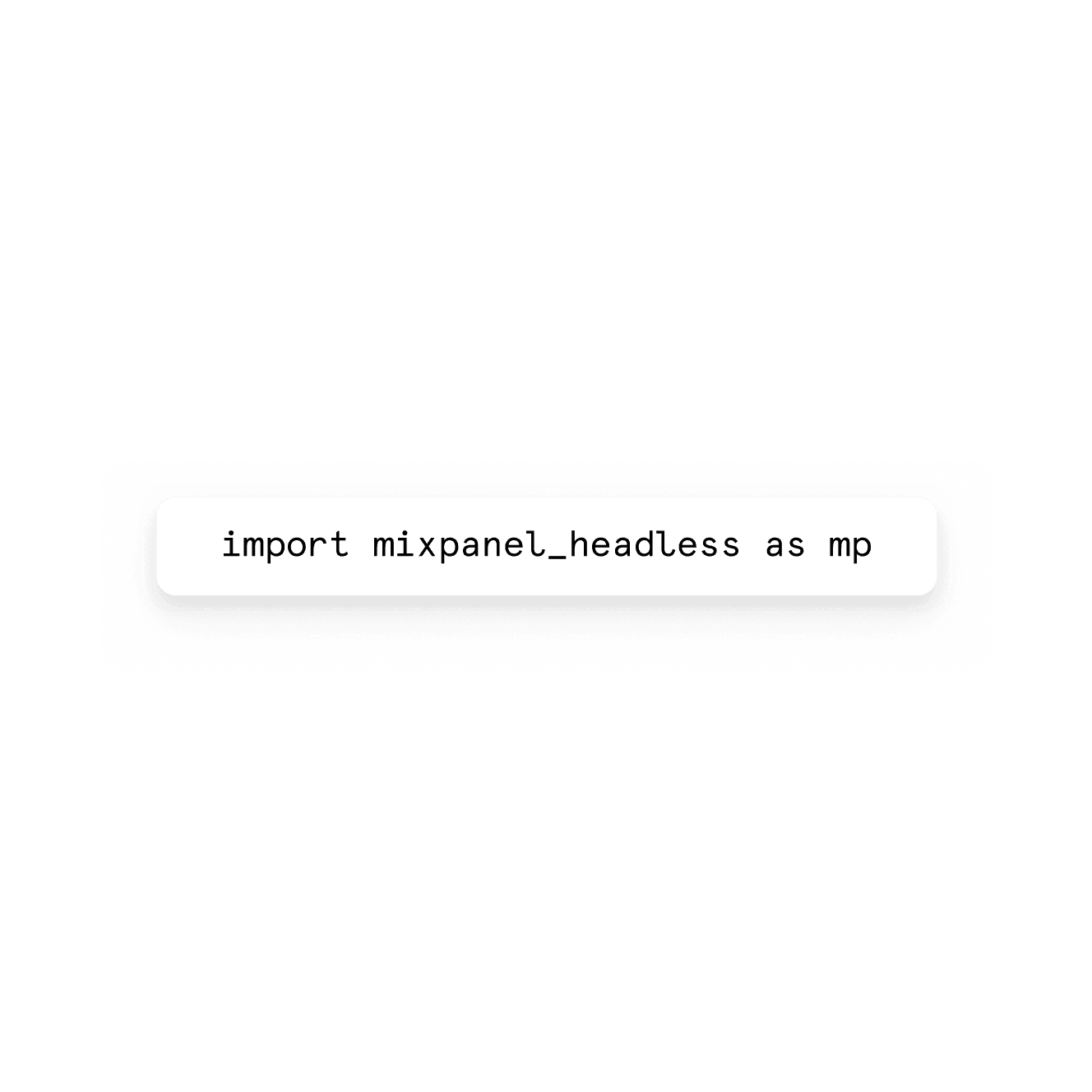 A short import code snippet for building data agents and automated event tracking pipelines, for Mixpanel Headless, a Python SDK featuring programmable product analytics.