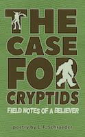 The Case for Cryptids: Field Notes of a Neliever | E. F. Schraeder