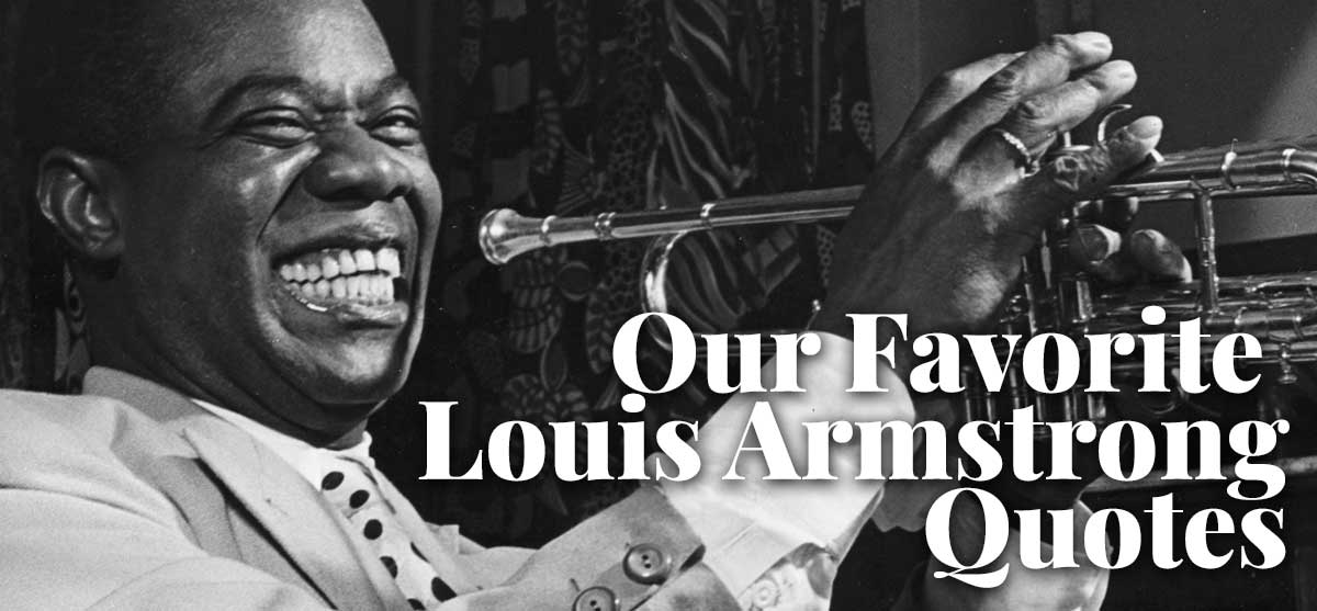 Our Favorite Louis Armstrong Quotes