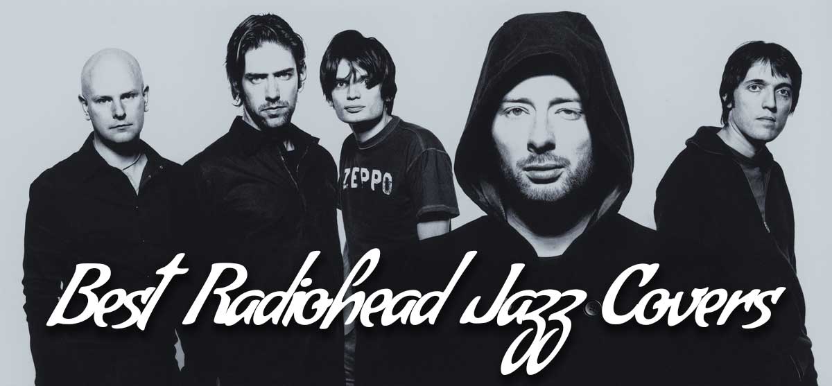 best radiohead jazz covers