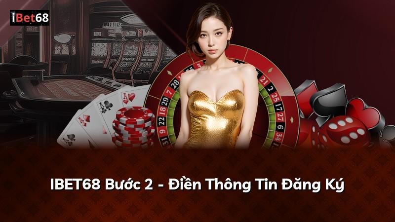 IBET68 Bước 2 - Điền Thông Tin Đăng Ký