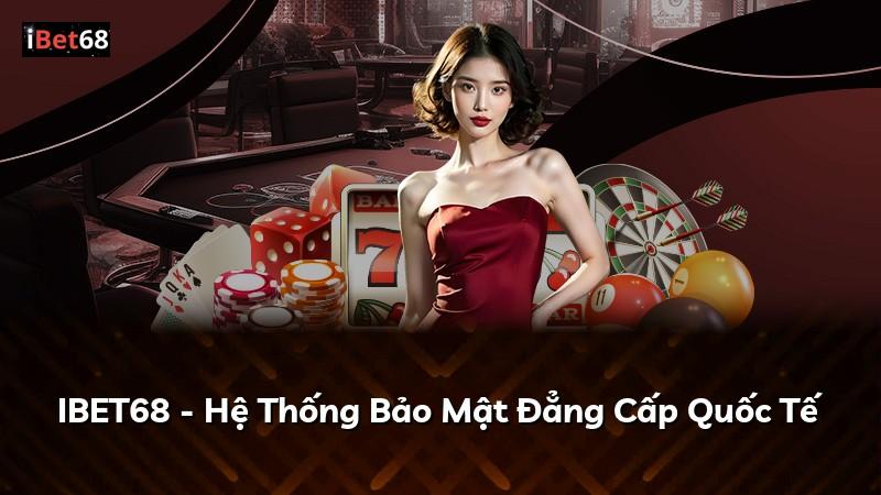 IBET68 - Hệ Thống Bảo Mật Đẳng Cấp Quốc Tế