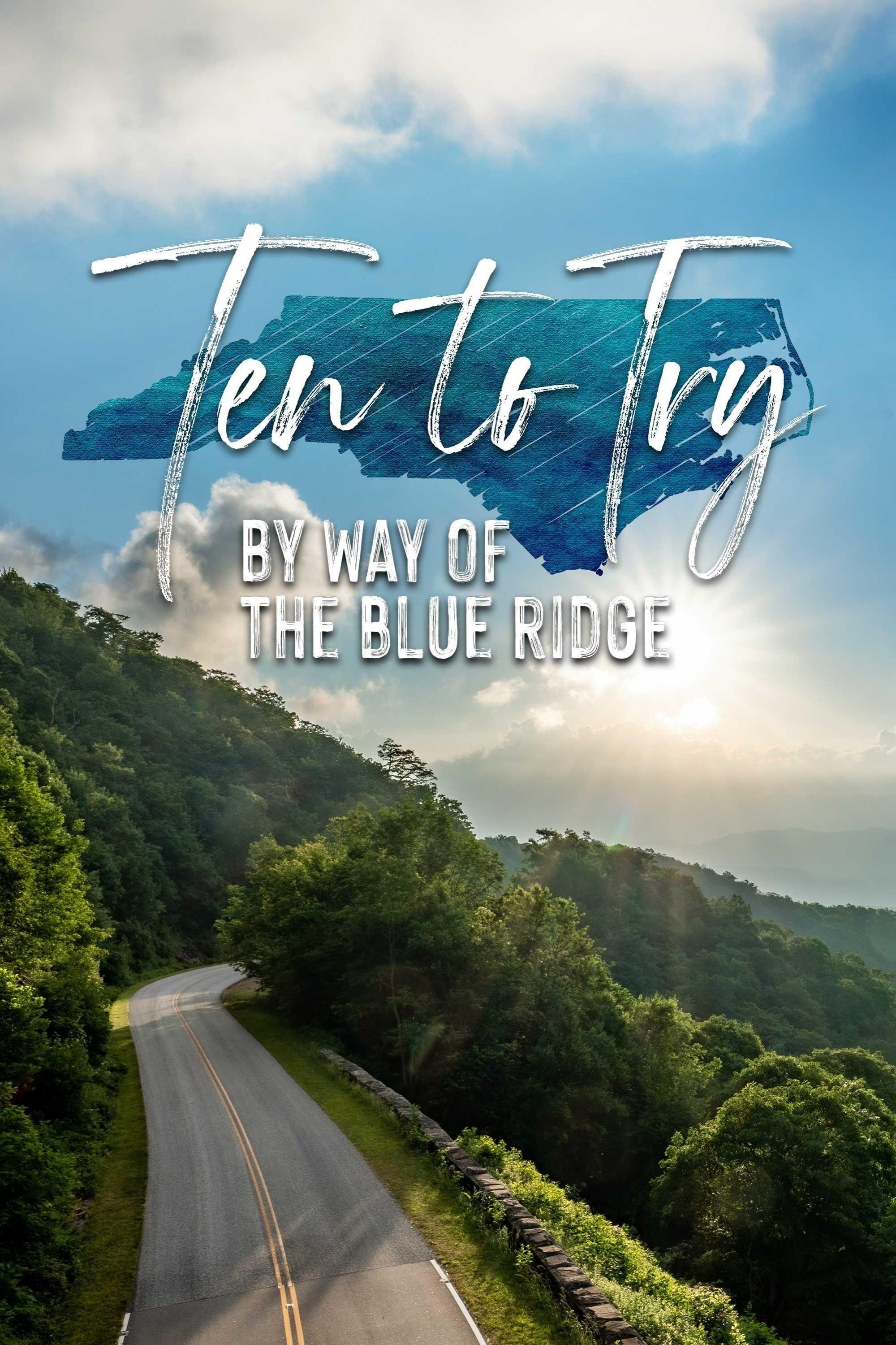Ten to Try: By Way of the Blue Ridge