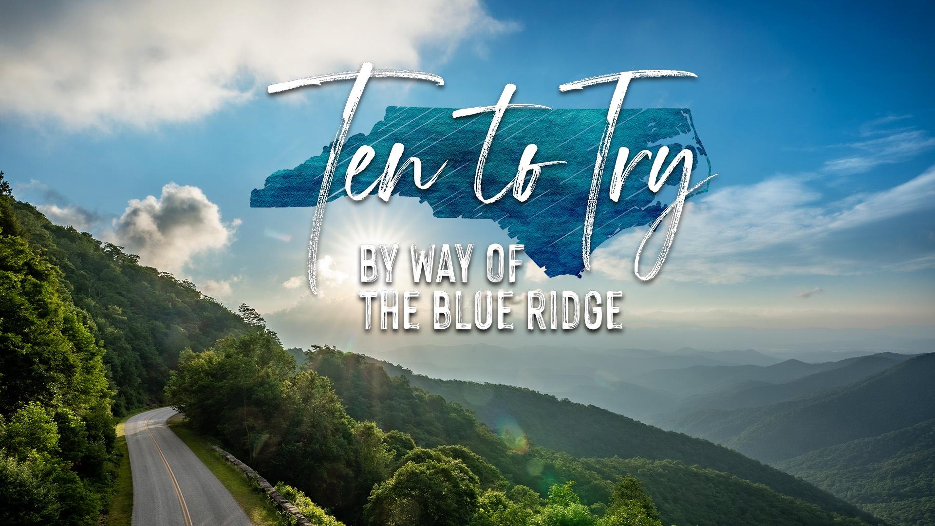 Ten to Try: By Way of the Blue Ridge