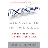 Signature in the Cell: DNA and the Evidence for Intelligent Design ― A Controversial Science Book on the Origin of Life and M