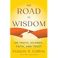 The Road to Wisdom: On Truth, Science, Faith, and Trust