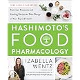 Hashimoto’s Food Pharmacology: Nutrition Protocols and Healing Recipes to Take Charge of Your Thyroid Health