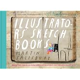 Illustrators' Sketchbooks: Inside the Creative Processes of 60 Iconic and Emerging Artists
