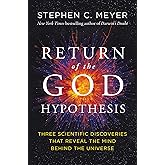 Return of the God Hypothesis: Three Scientific Discoveries That Reveal the Mind Behind the Universe ― As Featured in the Film