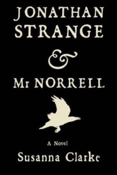 Jonathan Strange & Mr Norrell by Susanna Clarke: English Magic Returns, and It Is Stranger Than Anyone Expected