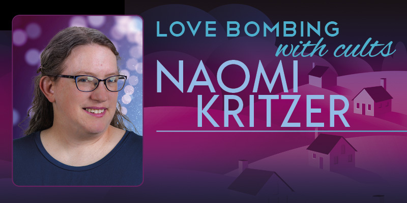 Naomi Kritzer: Love Bombing With Cults Naomi Kritzer: Love Bombing With Cults