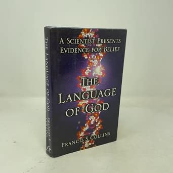 The Language of God: A Scientist Presents Evidence for Belief