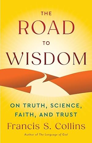 Book cover The Road to Wisdom: On Truth, Science, Faith, and Trust