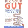 Fix Your Gut Transform Your Life: Boost Energy, Restore Digestion, and Shed Stubborn Weight in 30 Days with a Step-By- Step Gut Healing Protocol and Simple, Gut-Friendly Recipes