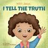 With Jesus I tell the truth: A Christian children's rhyming book empowering kids to tell the truth to overcome lying in any circumstance by teaching ... of God's Word (With Jesus Series)