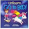 Unicorn, Go to Bed! A Silly Going-to-Bed Read Aloud Book