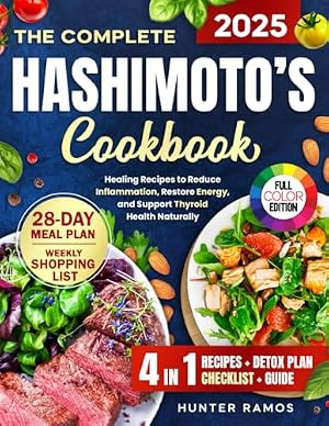Book cover The Complete Hashimoto’s Cookbook: Healing Recipes to Reduce Inflammation, Restore Energy, and Support Thyroid Health Naturally with a 28-Day Meal Plan, Weekly Shopping List , Checklist and Guide.